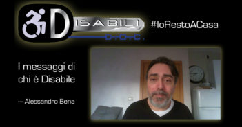 Disabili DOC – #IoRestoACasa, il messaggio di Alessandro Bena