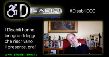 Disabili DOC – Copertina del video in cui Carlo Filippo Follis chiede, per Disabili e Anziani, gli interventi necessari tanto più in epoca di Coronavirus