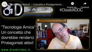 Disabili DOC – Cover of the video «“Friendly Technology” – A concept that should make us active Protagonists!»