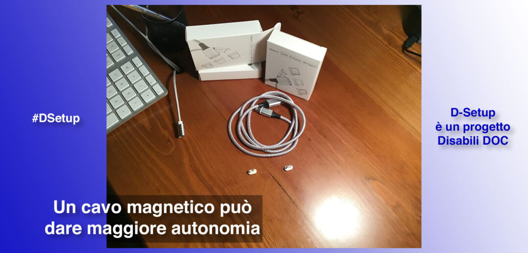 Disabili DOC – Immagine di copertina di “#DSetup / Parte 8ª / Cavi magnetici: fonte di autonomia per i Disabili e comodità per tutti”