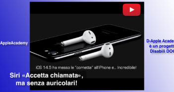 Disabili DOC – Immagine di copertina di “#DAppleAcademy / Parte 4ª / VIDEO / «Ehi Siri, da quando mi accetterai la chiamata senza auricolari?» I Disabili aspettano...”