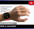 Disabili DOC – Immagine di copertina di “#DAppleAcademy / Parte 6ª / VIDEO / Apple: nuove funzioni per l’Accessibilità, il Re è AssistiveTouch per Apple Watch”