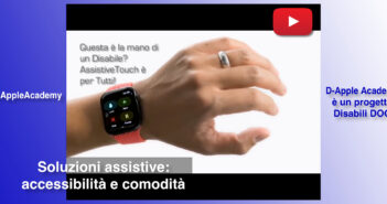 Disabili DOC – Immagine di copertina di “#DAppleAcademy / Parte 6ª / VIDEO / Apple: nuove funzioni per l’Accessibilità, il Re è AssistiveTouch per Apple Watch”