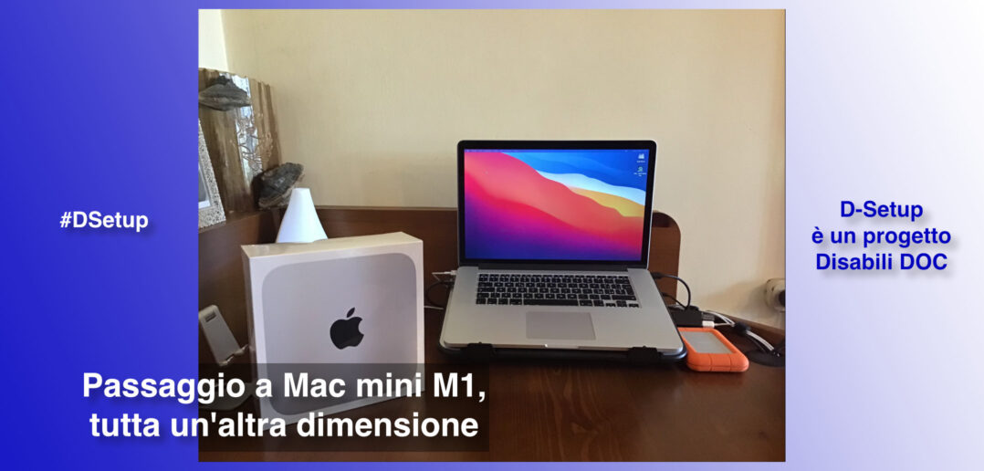 Disabili DOC – Immagine di copertina di “#DSetup / Parte 12ª / L'Apple Mac mini M1 del 2020 diventa il Mac del D-Setup. Quali vantaggi per i Disabili offre il SoC M1?”