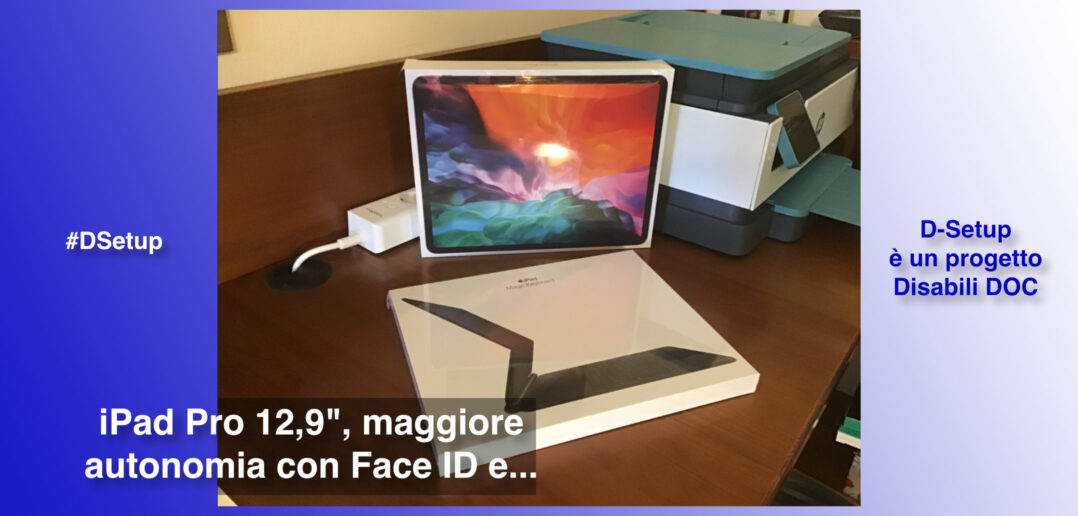 Disabili DOC – Immagine di copertina di “#DSetup / Parte 13ª / L'iPad Pro con Face ID e Magic Keyboard è “la soluzione” per molti Disabili e non solo”