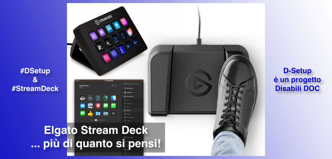 Disabili DOC – Immagine di copertina di: “#DSetup / Parte 18ª / Elgato Stream Deck / Parte 1ª / Conosciamo MK.2, Pedal e App”