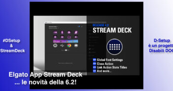 Disabili DOC – Immagine di copertina di: “#DSetup / Parte 20ª / Elgato Stream Deck / Parte 3ª / Le novità principali della App in versione 6.2.x”